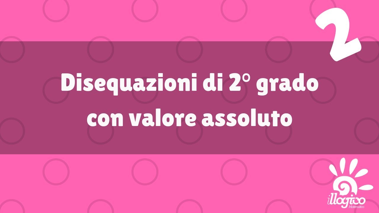 Disequazioni di 2° grado con valore assoluto - 2