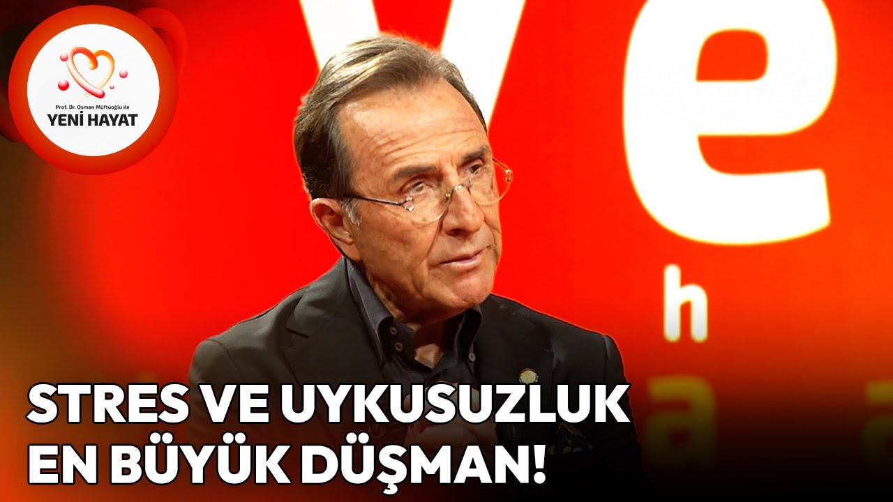 Stres ve Uykusuzluk En Büyük Düşman! | Osman Müftüoğlu ile Yeni Hayat