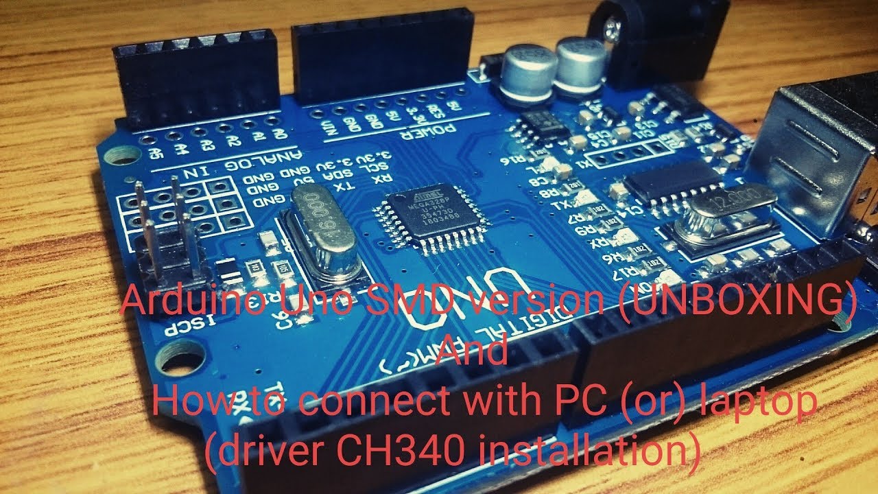 Arduino Uno SMD version (UNBOXING) and how to connect with pc or laptop (driver CH340 installation)
