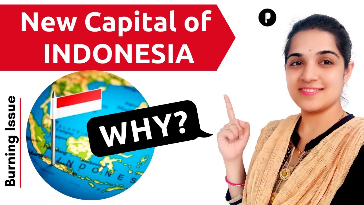 All about New Capital of Indonesia | Burning Issue