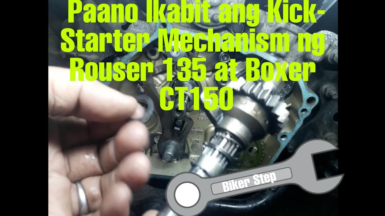 PAANO IBALIK ANG KICK STARTER MECHANISM NG ROUSER 135 AT BOXER CT150 II BIKER STEP