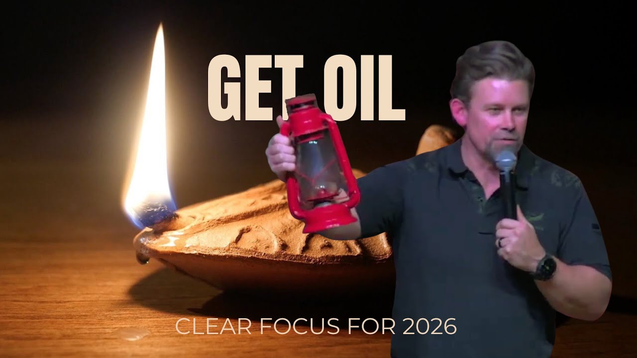 Get Oil: Clear Focus for 2026 | Brian Phillips | Jan 3, 2026 | The Grove Fellowship