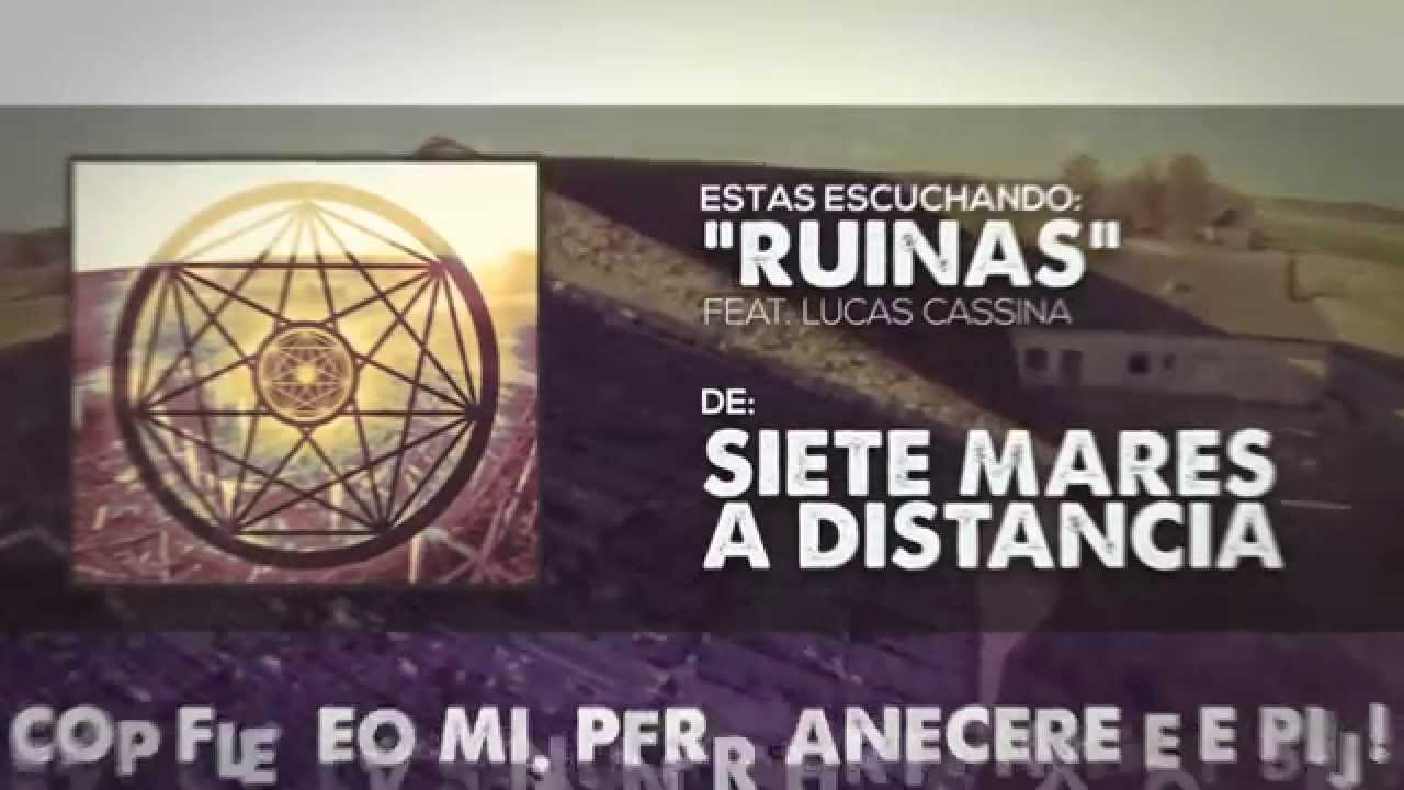 Siete Mares A Distancia - Ruinas Ft. Lucas Cassina - Lyric Video
