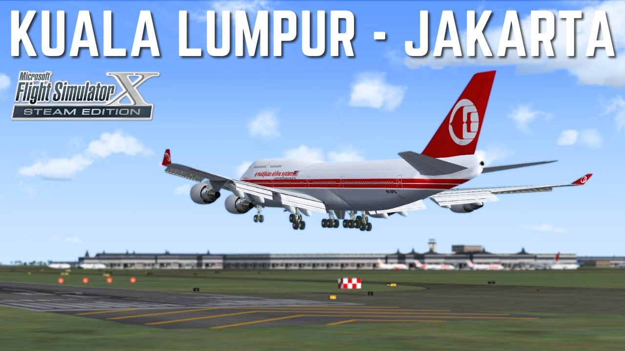 Malaysia Airlines B747-4H6, Kuala Lumpur to Jakarta - Flight Simulator X Gameplay