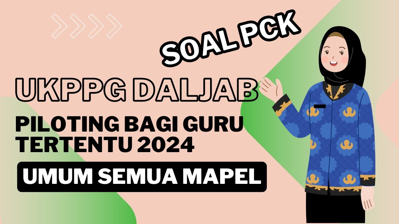 Soal PCK UKPPG Piloting Bagi Guru Tertentu 2024