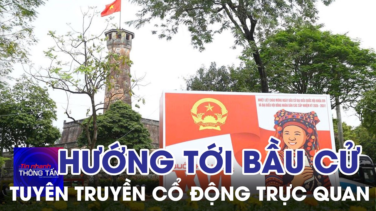 Đẩy mạnh tuyên truyền cổ động trực quan hướng tới cuộc bầu cử | Tin nhanh Thông tấn
