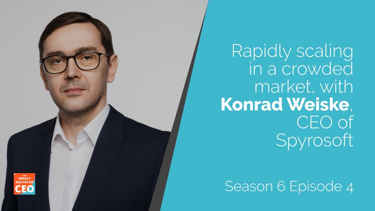 S6E4 - Rapidly scaling in a crowded market, with CEO Konrad Weiske (Spyrosoft)