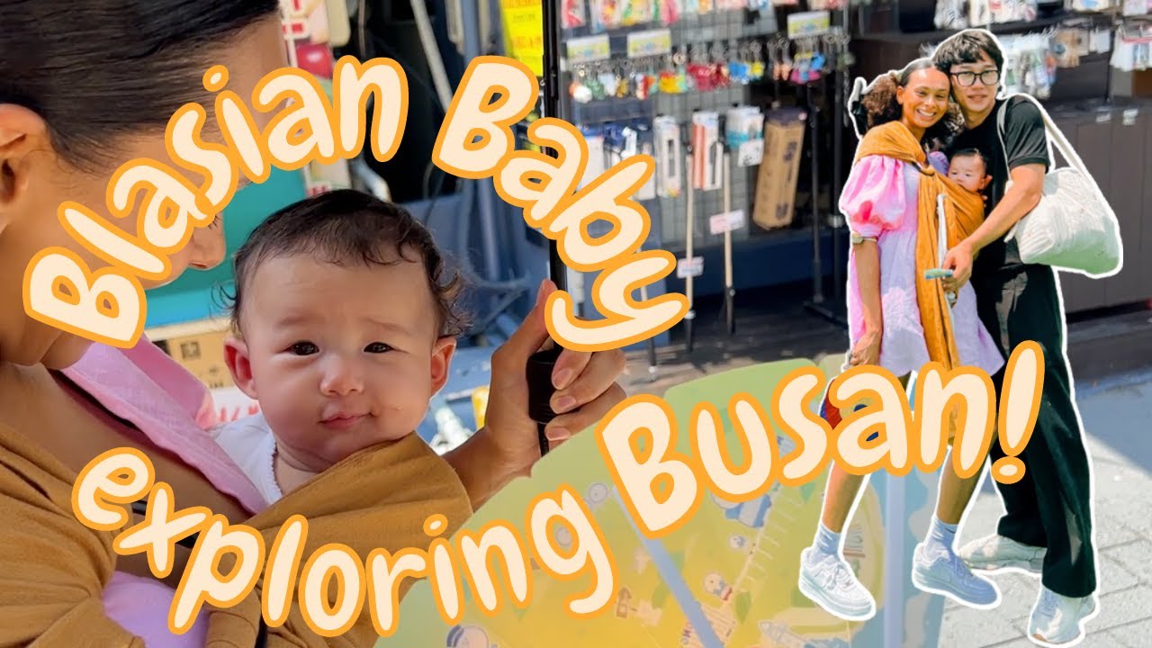 Blasian Baby’s Trip To Busan -  A Tourist Attraction Tour in South Korea