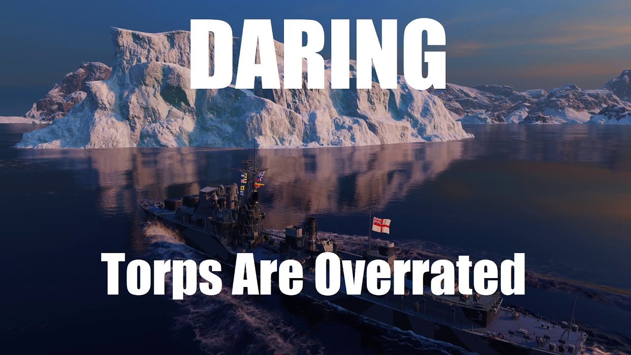 Daring - Who Needs Torps Anyway?