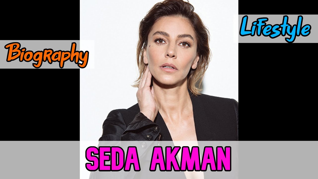 Seda Akman Turkish Actress Biography & Lifestyle