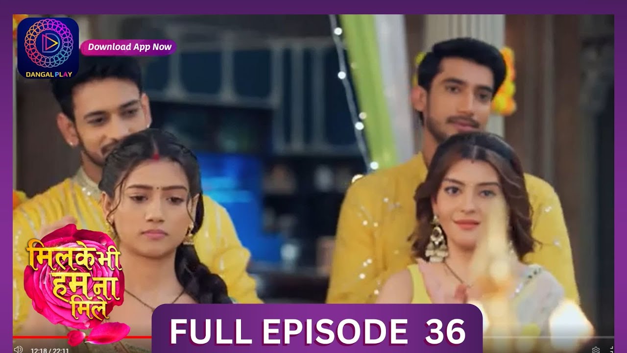 Milke Bhi Hum Na Mile | Full Episode 36 | New Show | #DangalTV #dangalplay