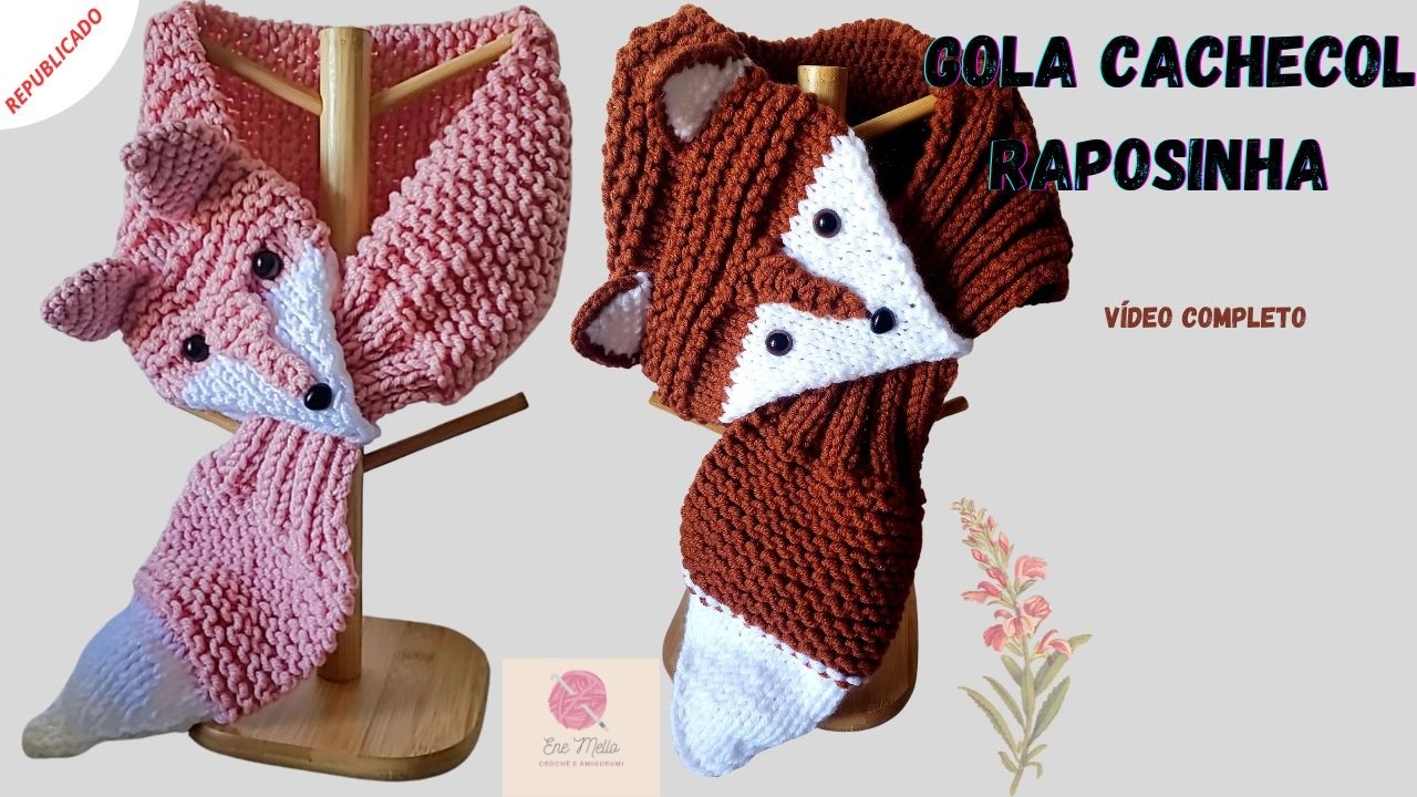 GOLA CACHECOL RAPOSINHA  EM TRICÔ - COMPLETO (REPUBLICADO)