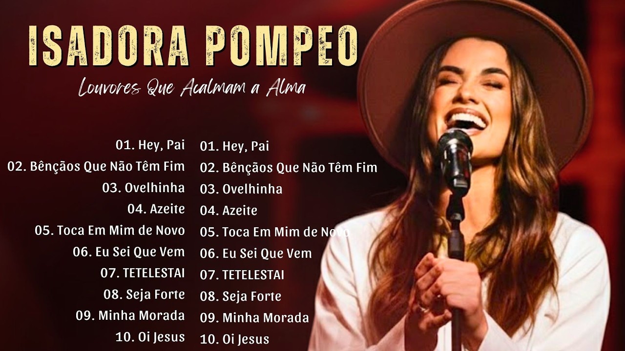 Grandes Sucessos de Isadora Pompeo: Hey, Pai, Bênçãos Que Não Têm Fim | Louvores Que Acalmam a Alma