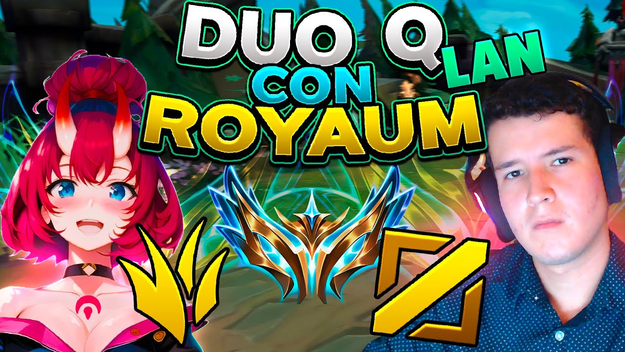 ¡DUO Rankeds LAN con ROYAUM! - Coach Profesional