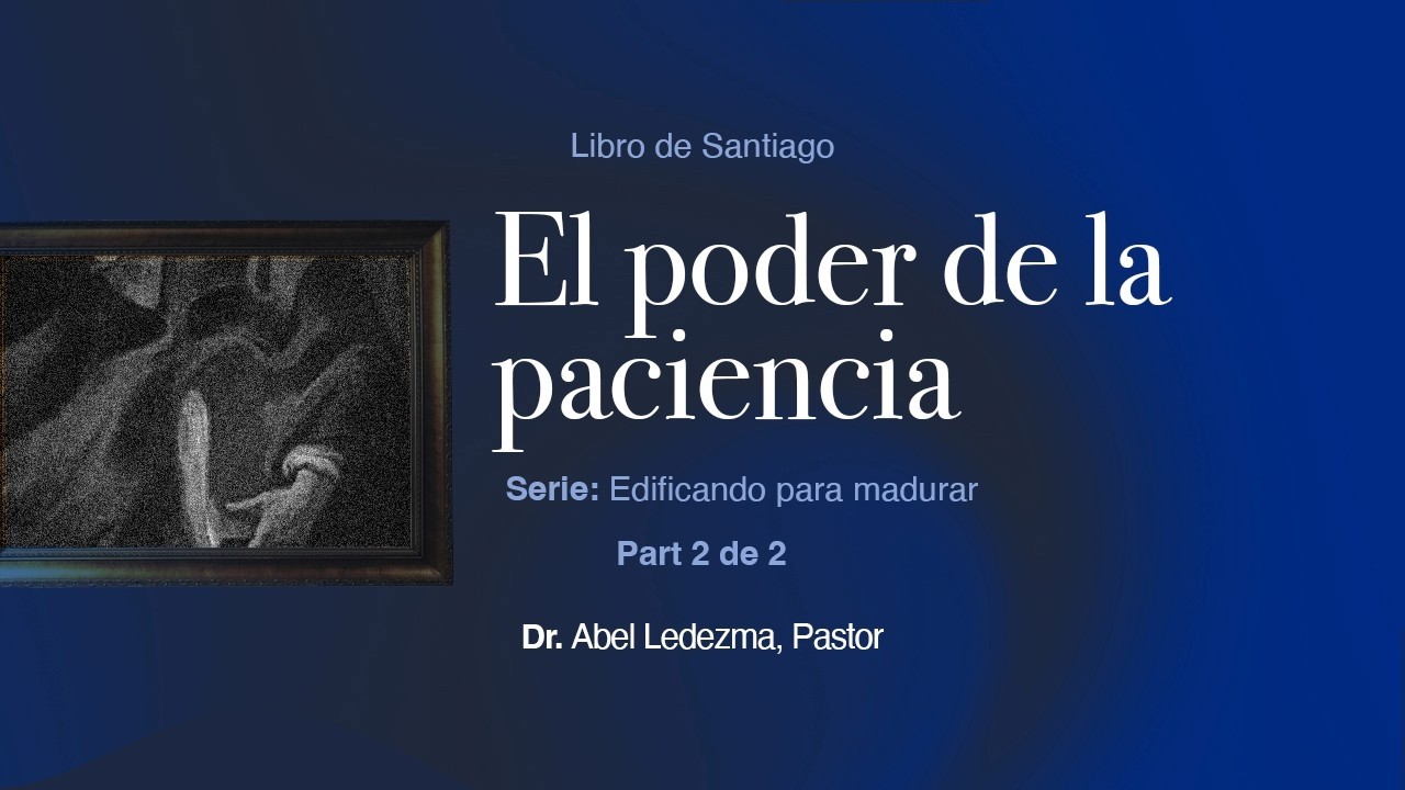 El poder de la paciencia II | Pastor Abel Ledezma 7pm