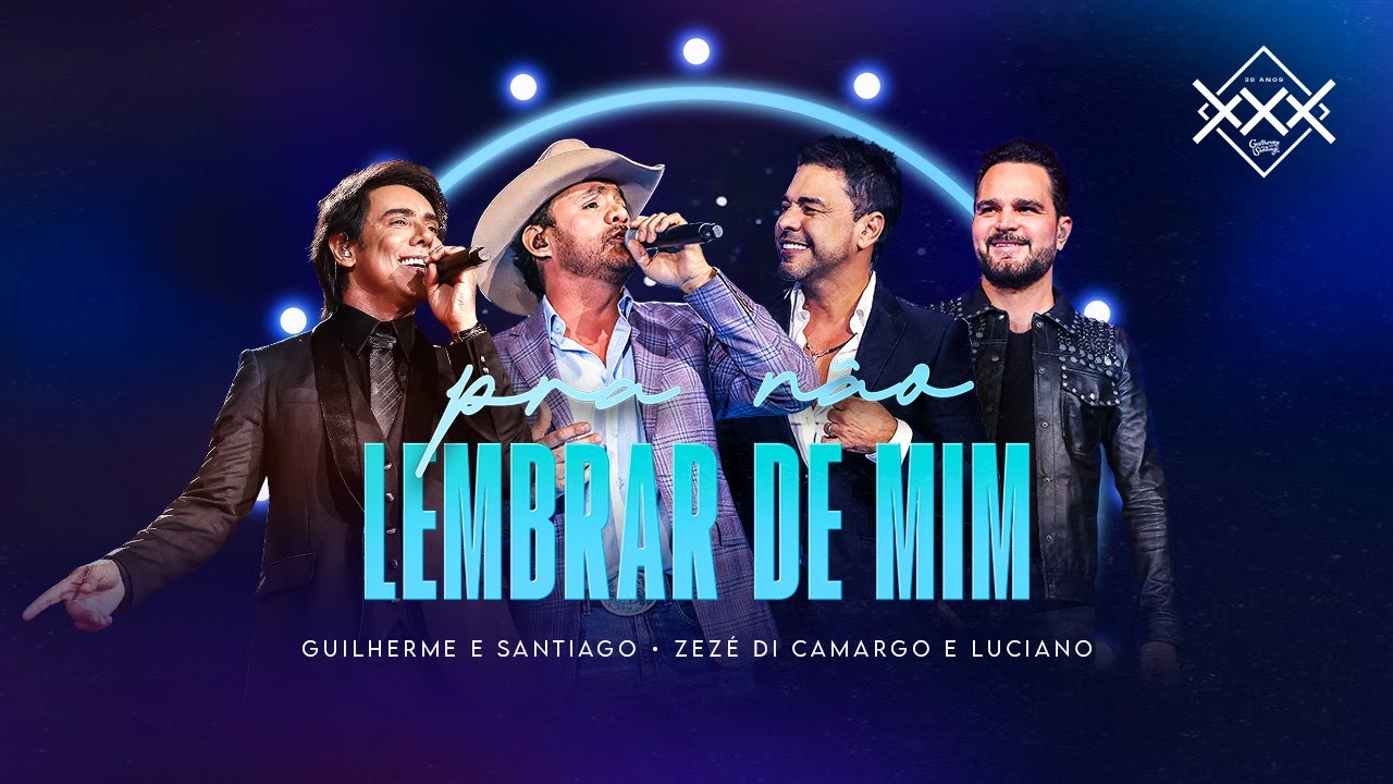 Guilherme e Santiago, Zezé Di Camargo & Luciano - Pra Não Lembrar De Mim (Vídeo Oficial)