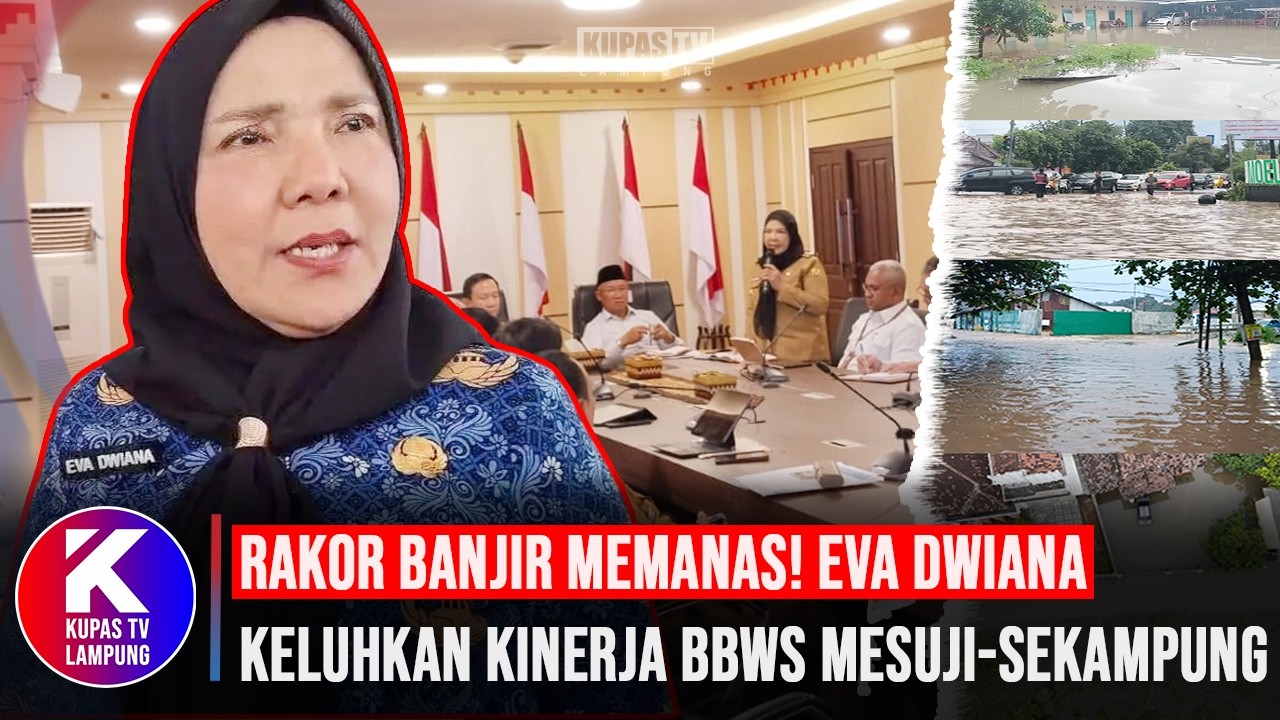 Rakor Banjir Sempat Memanas, Eva Dwiana Keluhkan Kinerja BBWS Mesuji-Sekampung