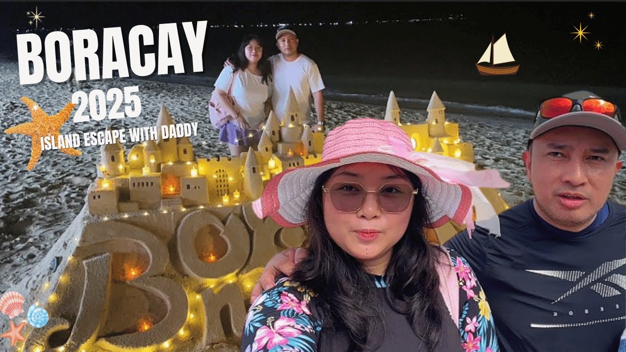 Boracay 2025 Escapade with Daddy | Family Travel, Island Vibes & Memories #travel