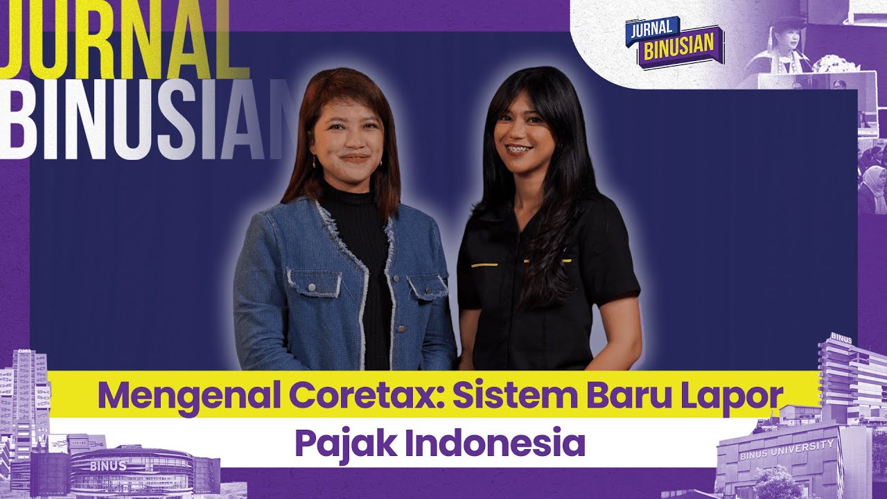 Mengenal Coretax: Sistem Baru Lapor Pajak Indonesia I JURNAL BINUSIAN