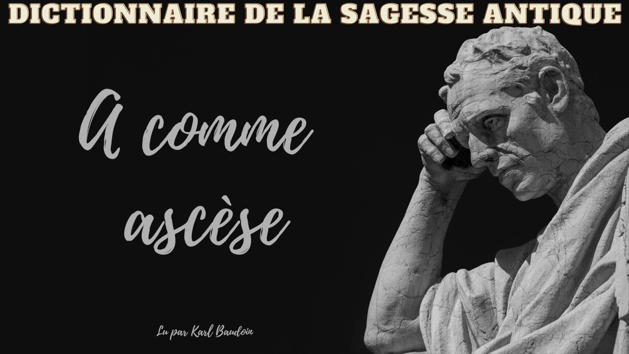 Dictionnaire de la Sagesse Antique (10): A comme Asc&egrave;se.