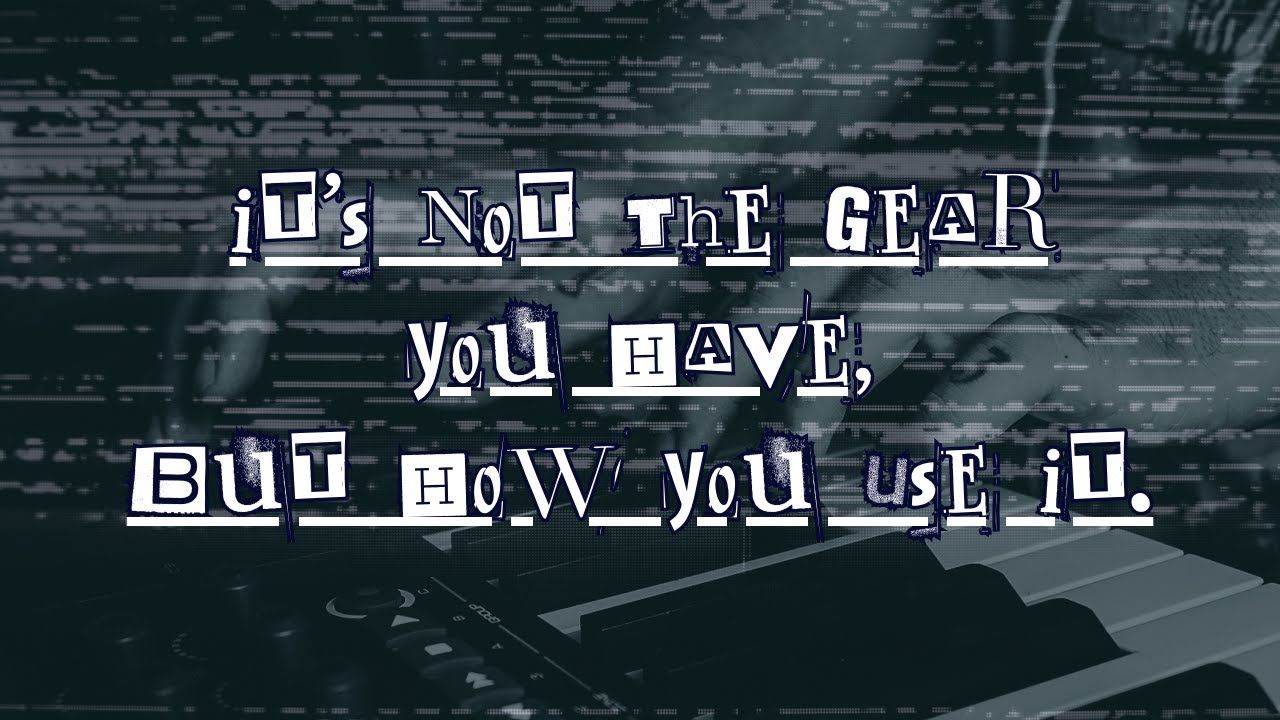 Its Not the Gear You Have - But How You Use It!