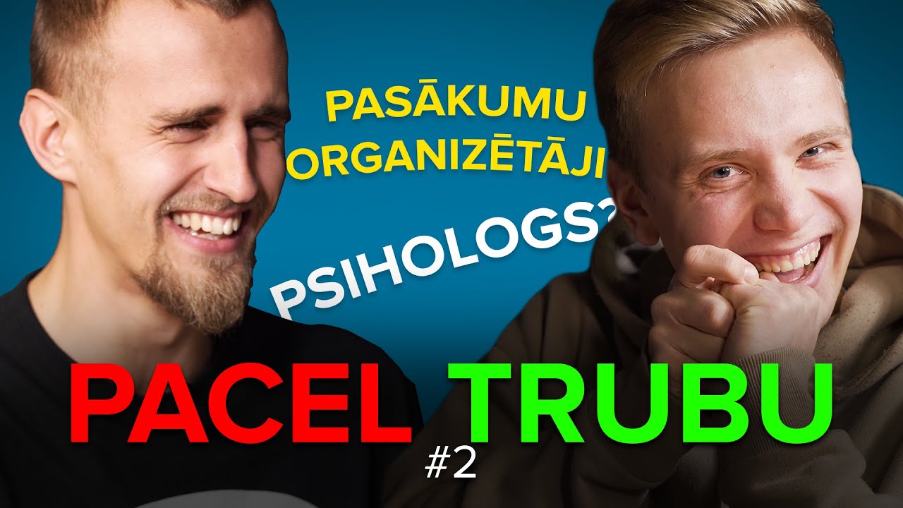 PSIHOLOGS UN PASĀKUMU ORGANIZĒTĀJI - PACEL TRUBU #2 - Lauris Zalāns un Haralds Kārlis