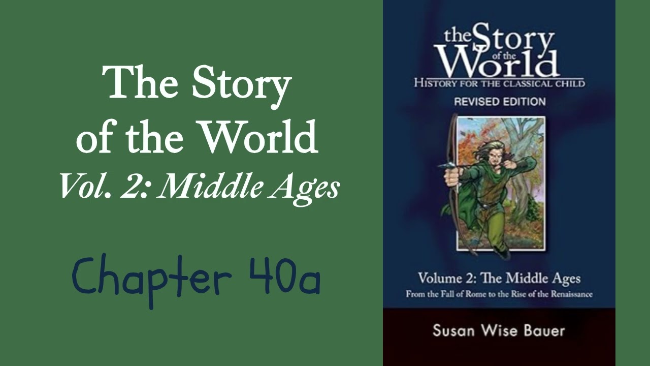 (60) The Story of the World, Vol. 2, Chapter 40a