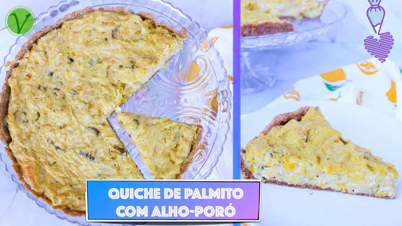 QUICHE CREMOSA DE PALMITO COM ALHO-PORÓ 100% INTEGRAL #767 | Receitas da Mussinha