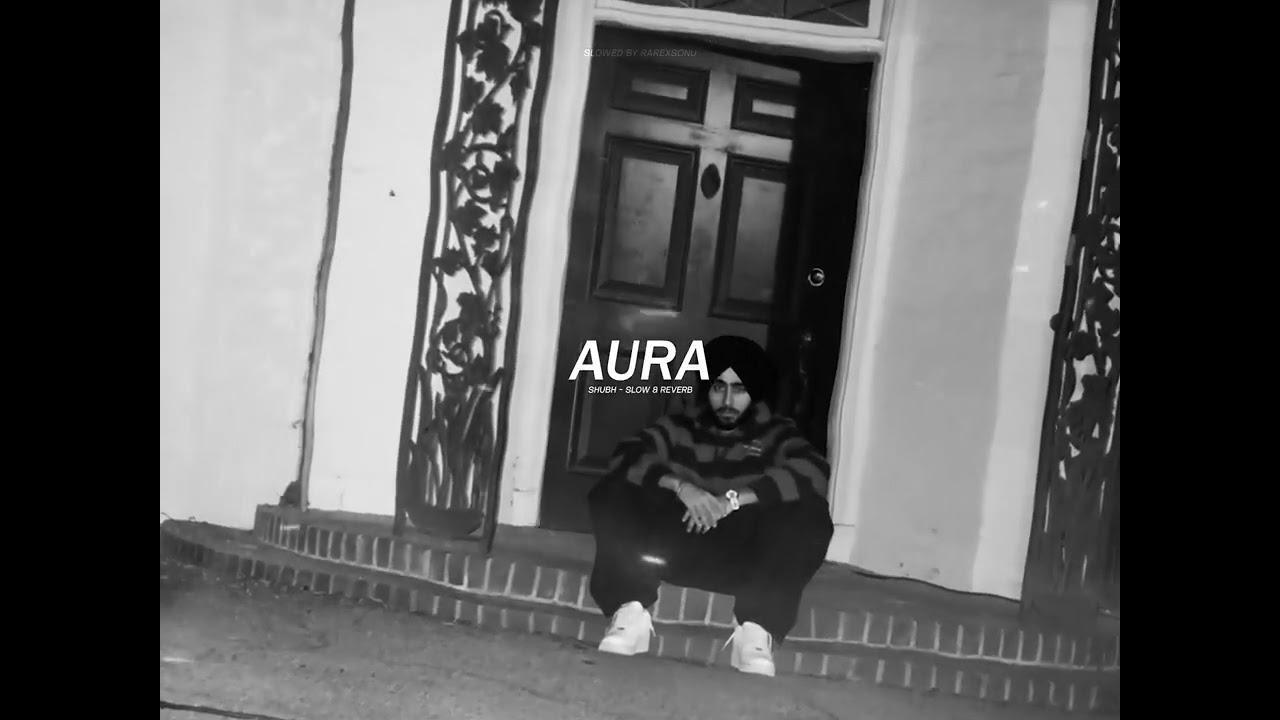 AURA - Shubh ( Slow & Reverb)