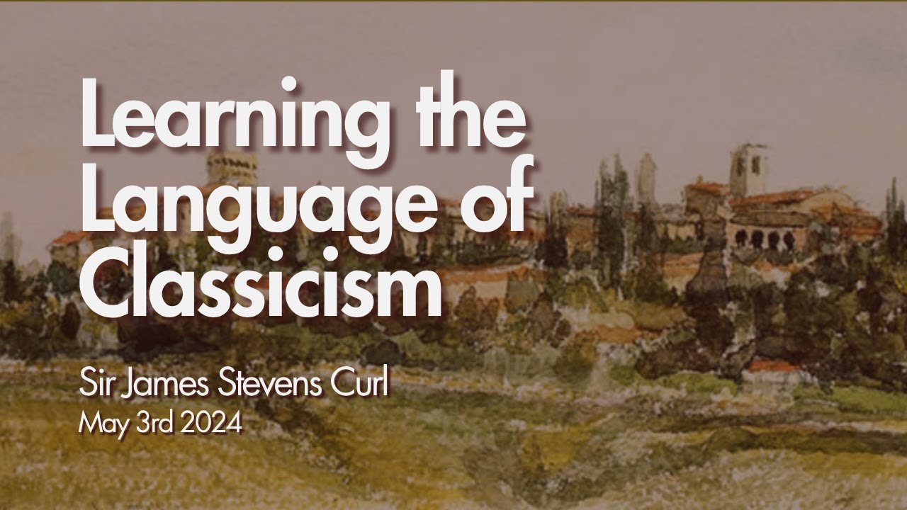James Stevens Curl | The Necessity of Classicism : A Rich & Varied Language | BUA 2024