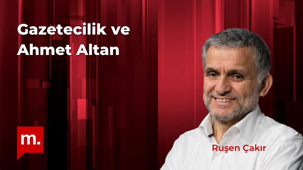 Ruşen Çakır yorumluyor: Gazetecilik ve Ahmet Altan