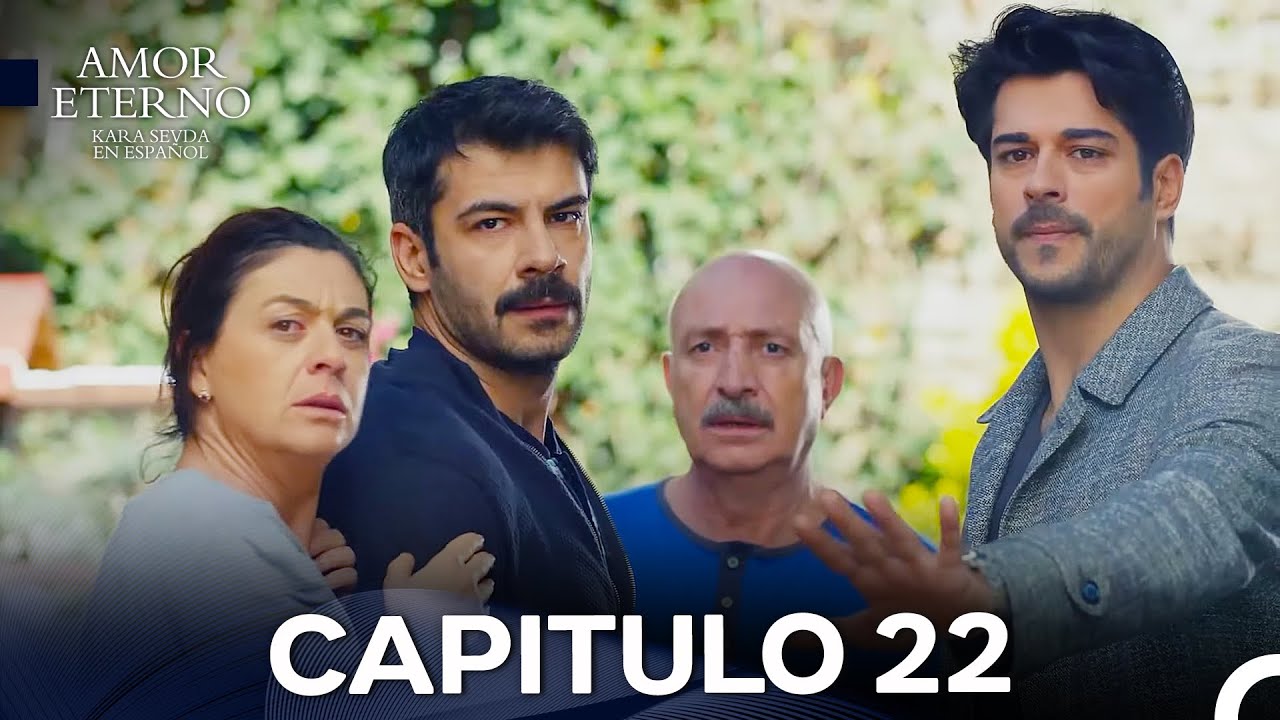 Amor Eterno Cap&iacute;tulo 22 Versi&oacute;n Larga (Doblado en Espa&ntilde;ol)