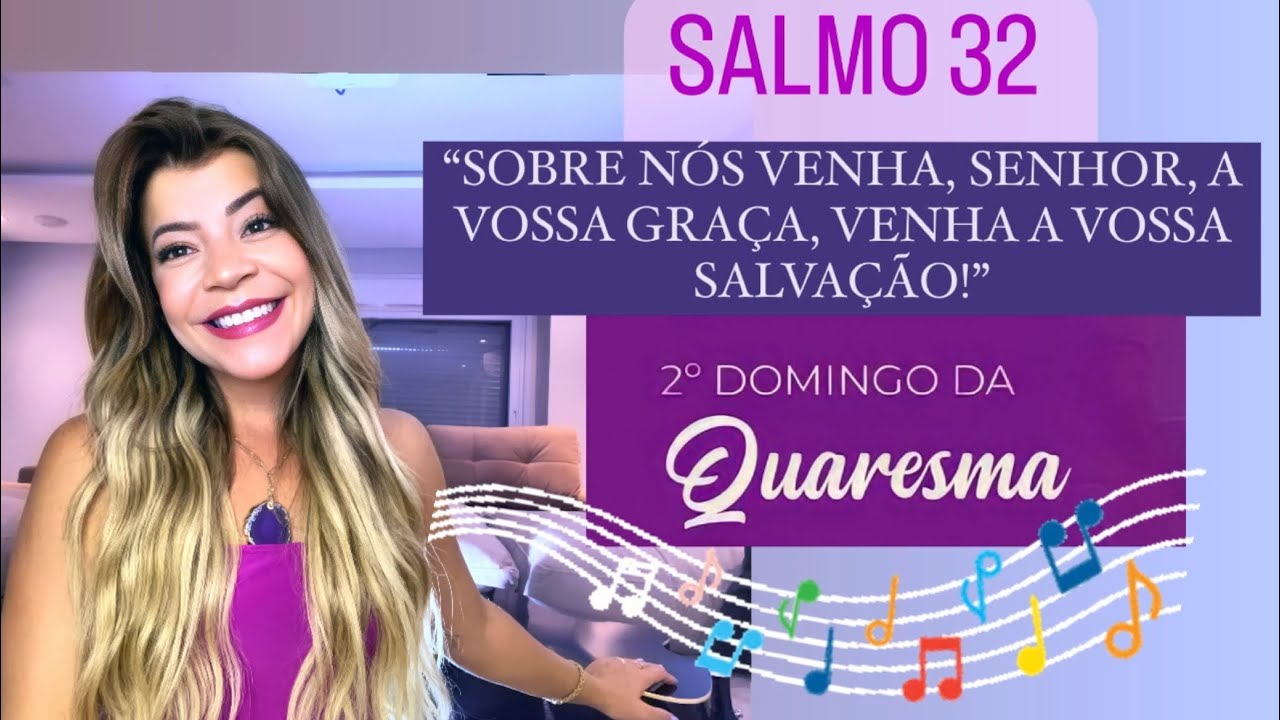 Salmo 32 - Sobre nós venha, Senhor, a vossa graça, venha a vossa salvação! - Talitta Di Martino
