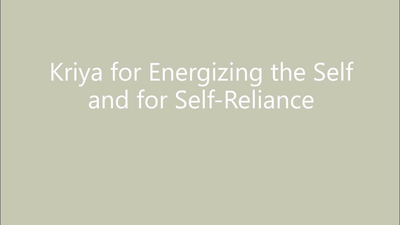 Kundalini Yoga Series - Kriya for Energizing the Self and for Self-Reliance