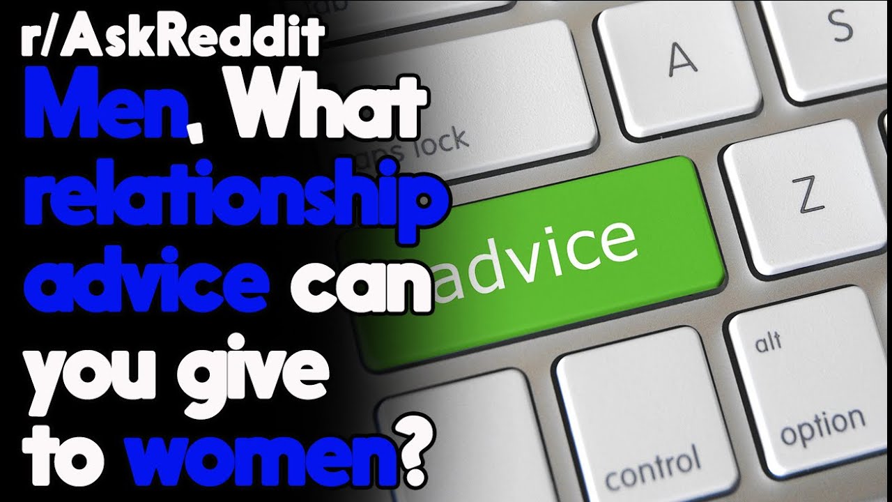 Relationship Advice for Women r/AskReddit Reddit Stories  | Top Posts