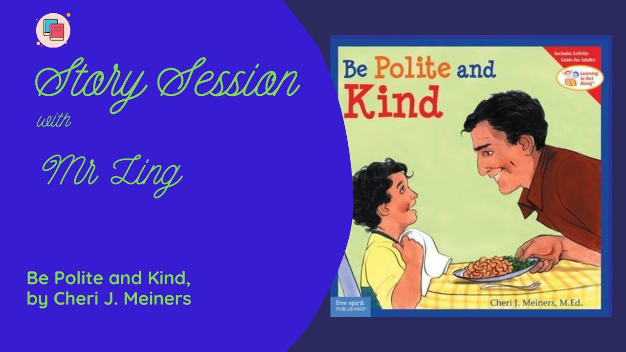 Be Polite and Kind (by Cheri J. Meiners) | Story Session with Mr Ling (Subtitles ENG, CHI)