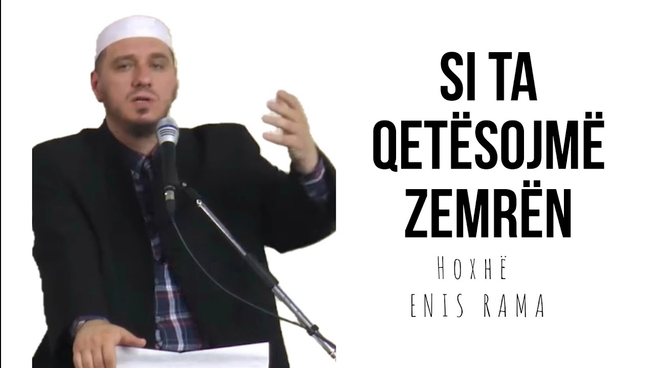 Si ta qetësojmë zemrën? | Hoxhë Enis Rama