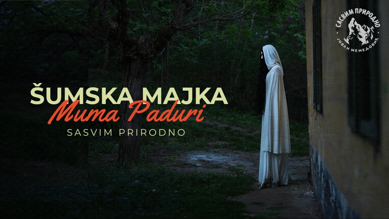 SASVIM PRIRODNO: &Scaron;umska majka - Muma Paduri
