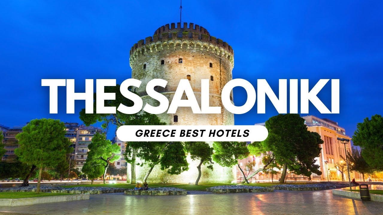 Best Hotels in Thessaloniki, Greece