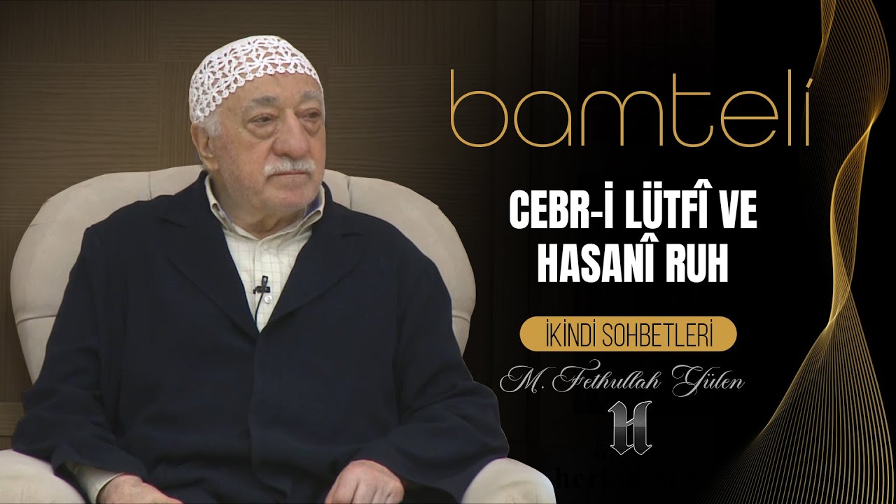 Bamteli | Cebr-i Lütfî ve Hasanî Ruh | M. Fethullah Gülen | (2017/01/02)