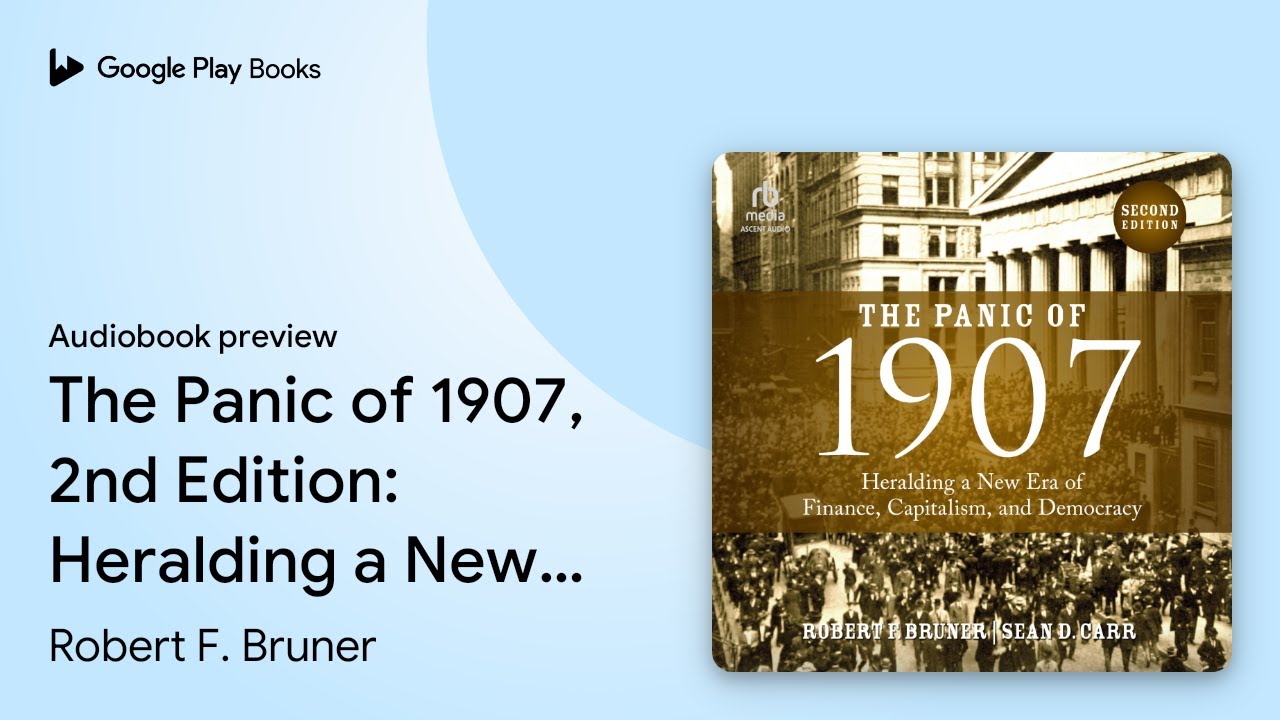 The Panic of 1907, 2nd Edition: Heralding a New&hellip; by Robert F. Bruner &middot; Audiobook preview