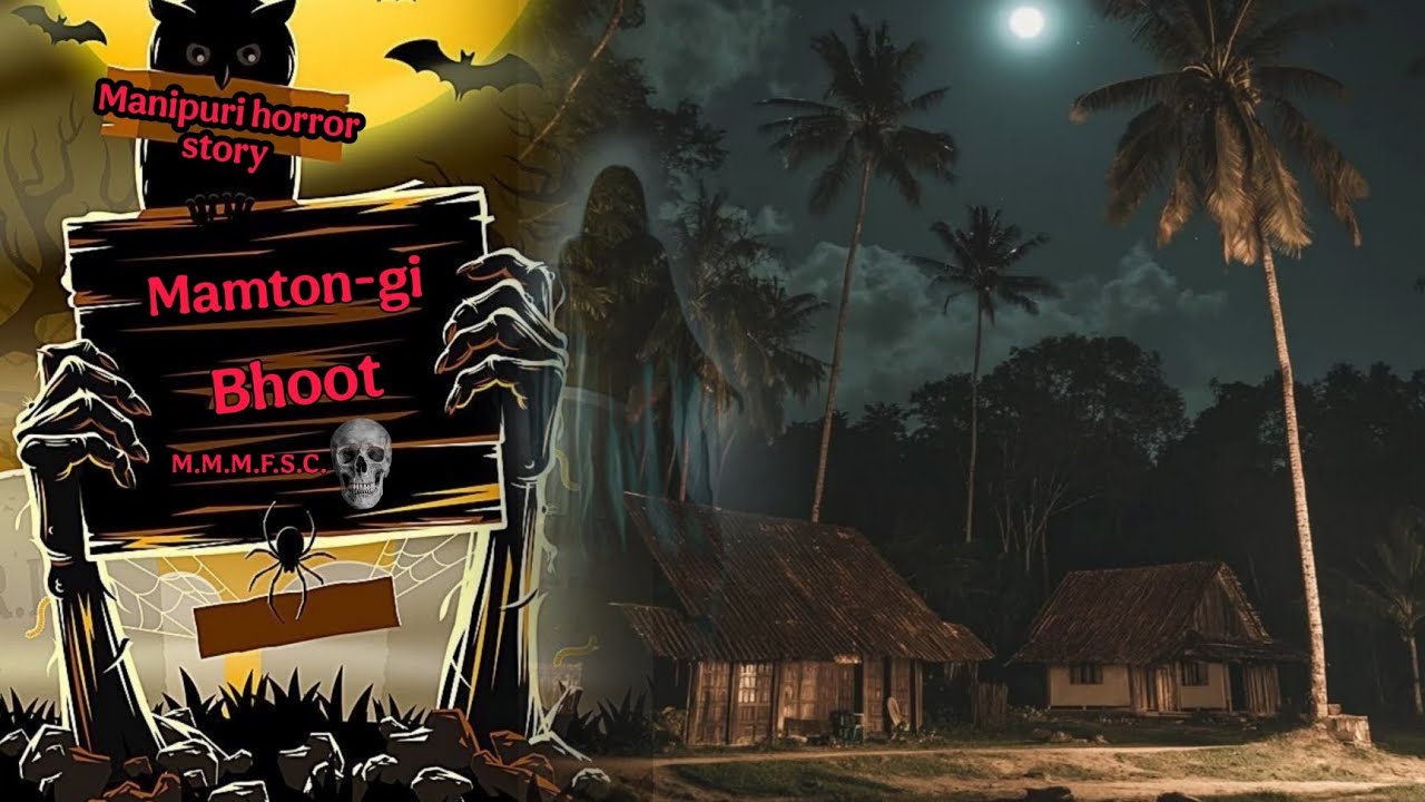 Mamton-gi Bhoot || Manipuri Horror Story || Makhal Mathel Manipur Full Story Collection