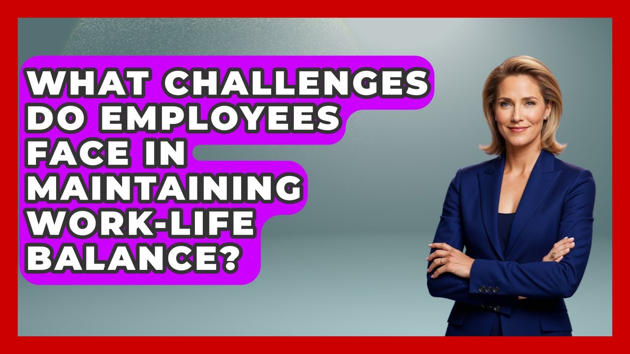 What Challenges Do Employees Face in Maintaining Work-Life Balance? | Office Wellness Insights News