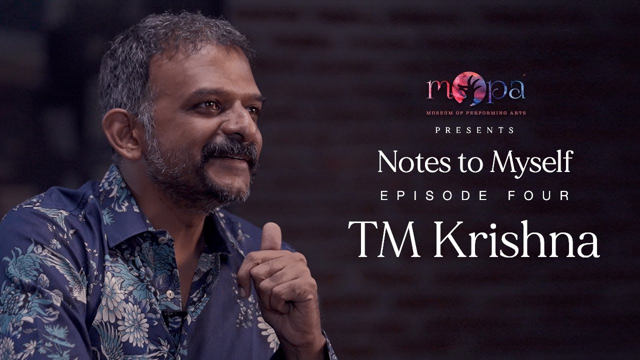 Notes to Myself l Episode 4 l Season 1 l T M Krishna l MOPA