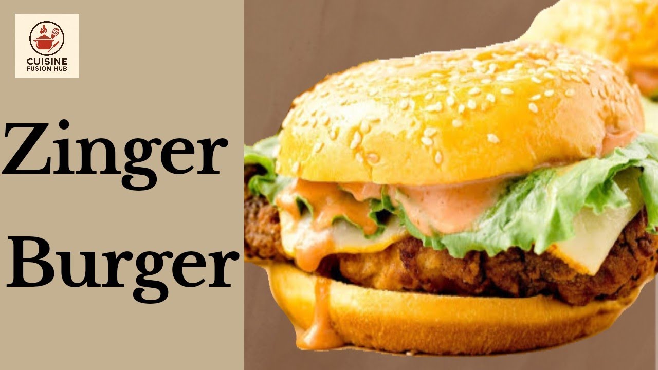 Zinger Burger By Cuisine Fusion Hub 