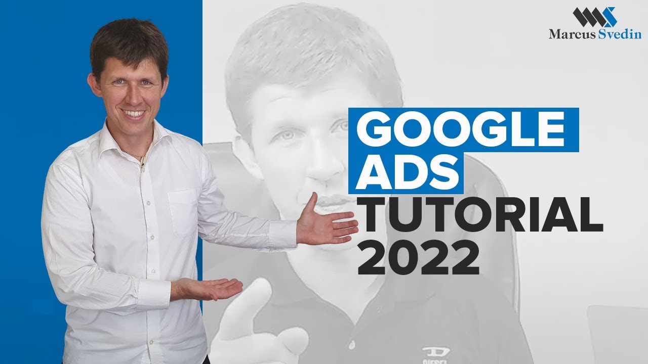 Google Ads Tutorial 2022: A Step by Step Guide | Marcus Svedin