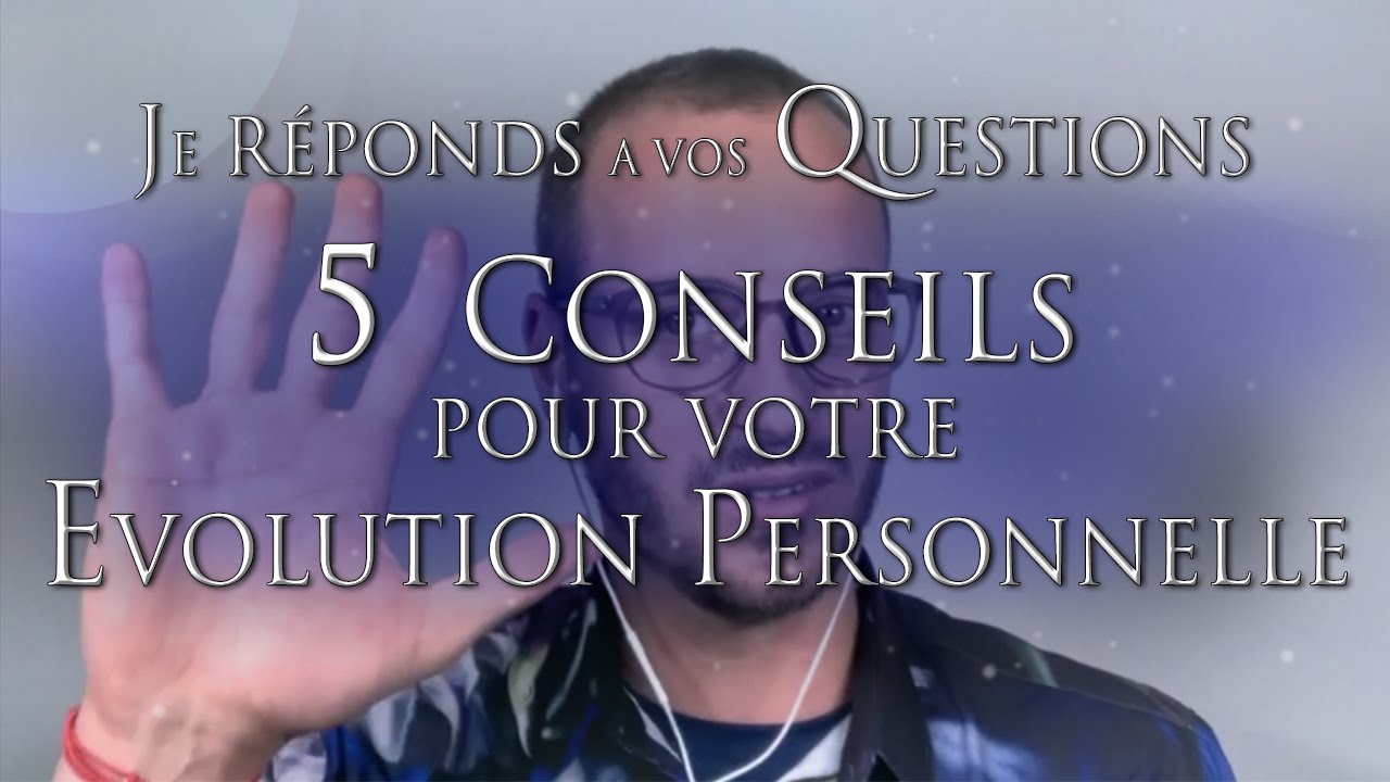 156-  5 CONSEILS pour acc&eacute;l&eacute;rer votre EVOLUTION PERSONNELLE - Hypnose R&eacute;gressive Matthieu Monade