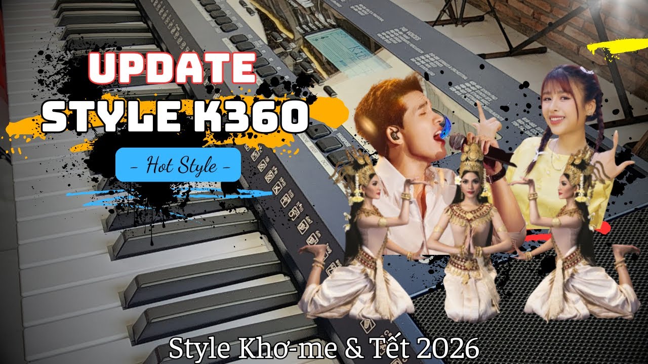 Cập nhật Style Khơ-me và nhạc tết trên đàn Organ K360