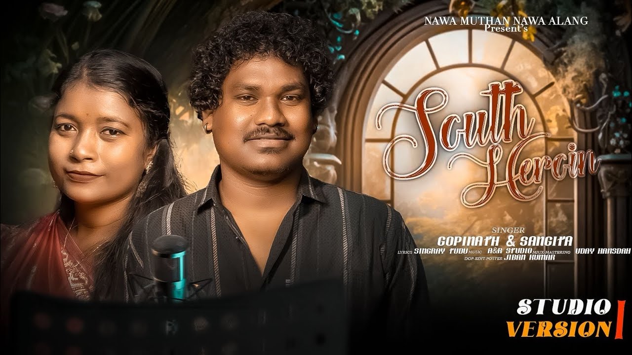 South Heroin !! Gopinath & Sangita !! New santali studio version song 2026