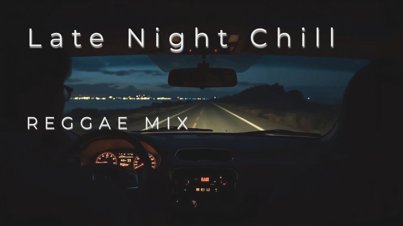 Late Night Chill Reggae Mix | Midnight Drive & Relaxing Vibes